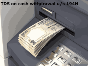 TDS on cash withdrawal u/s 194N